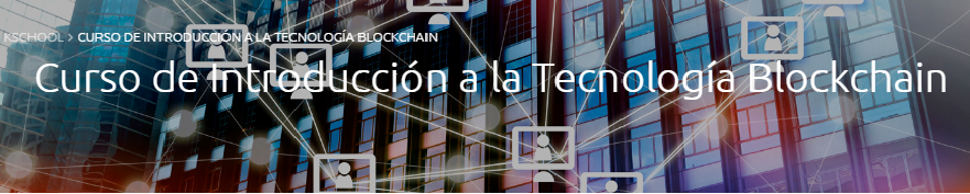 Curso de introducción a la tecnología blockchain impartido por Kschool