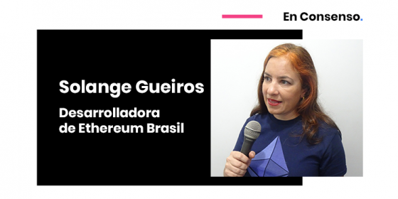 Solange Gueiros: Ethereum 2.0 tendrá un desafío muy grande durante el 2020