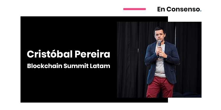 Cristobal Pereira Blockchain Summit Latam En Consenso