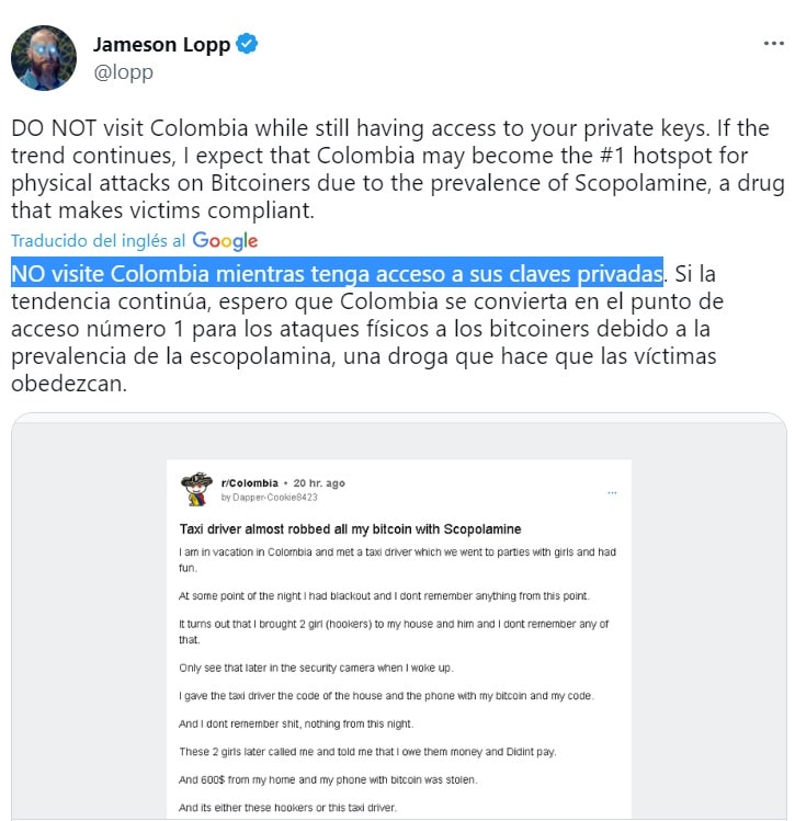 Jameson loop comparte: No visite Colombia mientras tenga acceso a sus claves privadas. Si la tendencia continúa, espero que Colombia se convierta en el punto de acceso número 1 para los ataques físicos a los bitcoiners debido a la prevalencia de la escopolamina, una droga que hae que las víctimas obedezcan