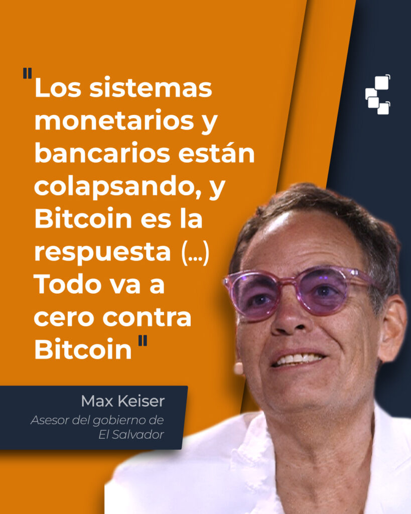 Si bien el acceso a divisas es un derecho universal —y Bitcoin representa la máxima expresión de este derecho, ya que solo requiere de conexión a internet para ser utilizado—, para personalidades como Max Keiser, el sistema monetario bancario está colapsando, y Bitcoin es la respuesta.