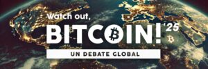 Imagen promocional del evento "Watch out, BITCOIN! '25 - Un Debate Global", con un fondo de la Tierra vista desde el espacio iluminada por luces de ciudades. El texto principal destaca el nombre del evento en letras grandes con símbolos de Bitcoin, y una barra blanca en la parte inferior con el subtítulo "Un Debate Global".