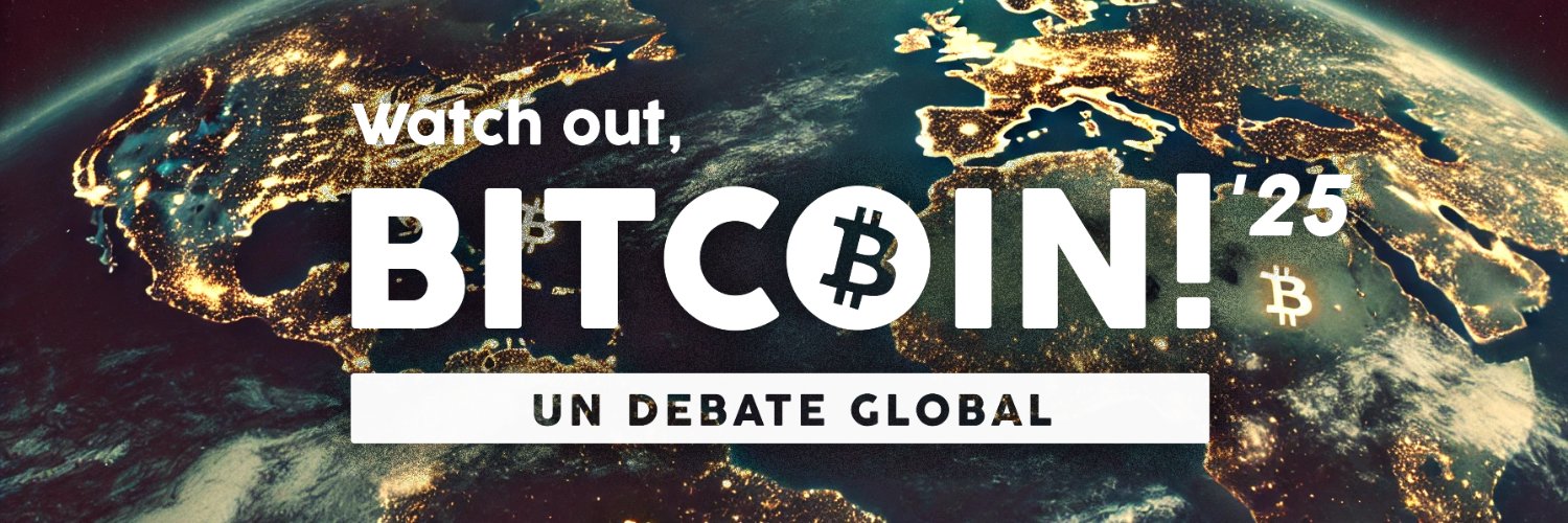 Imagen promocional del evento "Watch out, BITCOIN! '25 - Un Debate Global", con un fondo de la Tierra vista desde el espacio iluminada por luces de ciudades. El texto principal destaca el nombre del evento en letras grandes con símbolos de Bitcoin, y una barra blanca en la parte inferior con el subtítulo "Un Debate Global".