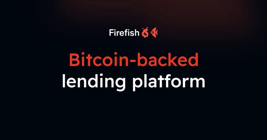 Texto grande en rojo que dice "Bitcoin-backed lending platform" con el logotipo de Firefish (un pez rojo pixelado) en la parte superior.