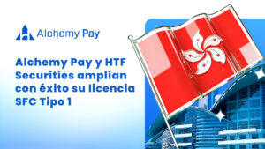Banner promocional de Alchemy Pay anunciando que junto a HTF Securities amplรญan su licencia SFC tipo 1, a su derecha una bandera de Hong Kong ondeando