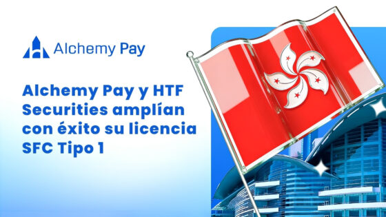 Alchemy Pay y HTF Securities amplían licencia SFC Tipo 1 para activos virtuales