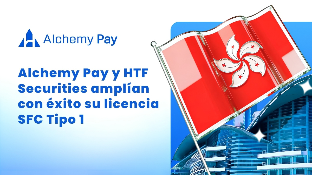 Alchemy Pay y HTF Securities amplían licencia SFC Tipo 1 para activos virtuales