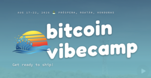 Banner del evento Bitcoin Vibecamp en Próspera, Roatán, Honduras, del 17 al 22 de agosto 2026.
