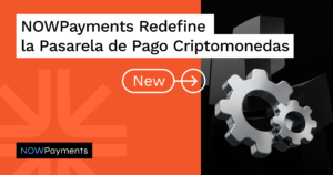 Texto: NOWPayments Redefine la Pasarela de Pago Criptomonedas sobre fondo anaranjado con negro con engranajes en el fondo